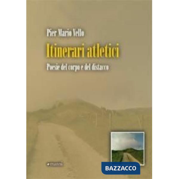 Itinerari atletici. Poesie del corpo e del distacco