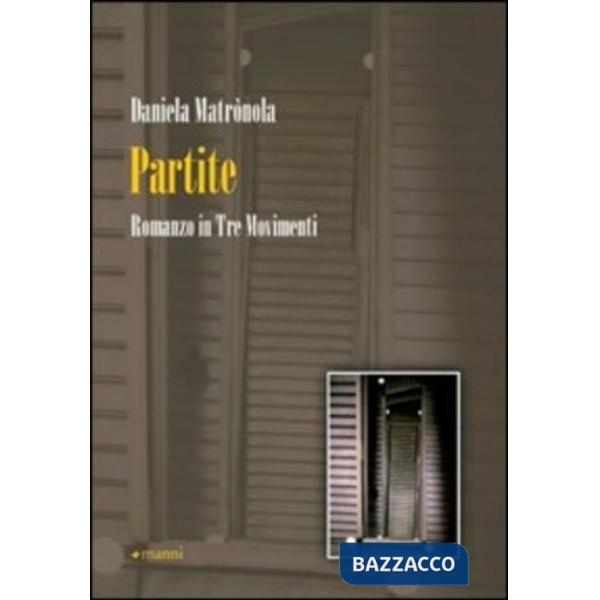 Partite. Romanzo in tre movimenti