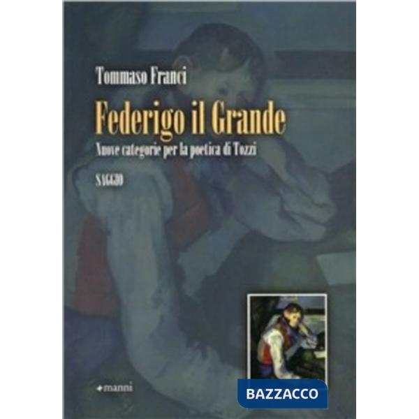 Federigo il grande. Nuove categorie per la poetica di Tozzi