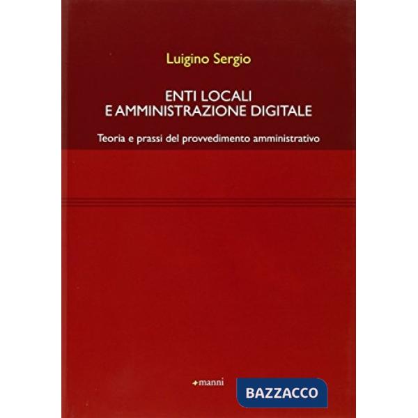 Enti locali e amministrazione digitale. Teoria e prassi del provvedimento amministrativo