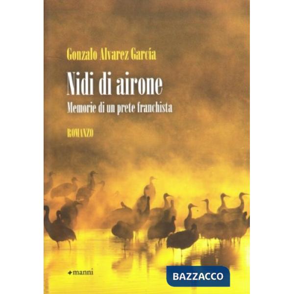 Nidi di airone. Memorie di un prete franchista