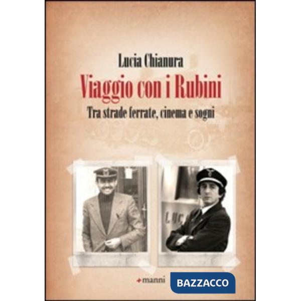 Viaggio con i Rubini. Tra strade ferrate, cinema e sogni