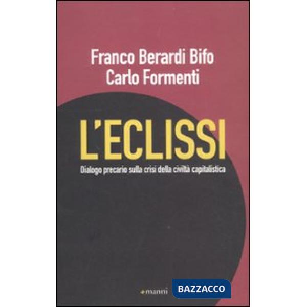 Eclissi. Dialogo precario sulla crisi della civiltà capitalistica (L')