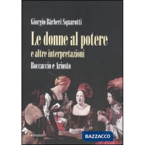 Donne al potere e altre interpretazioni. Boccaccio e Ariosto (Le)
