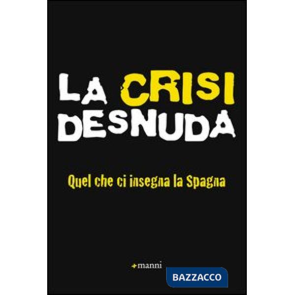 Crisi desnuda. Quel che ci insegna la Spagna (La)