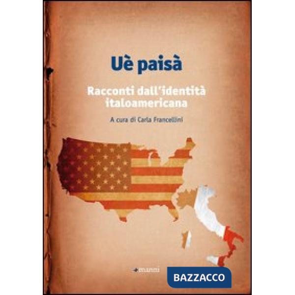 Uè paisà. Racconti dall'identità italoamericana
