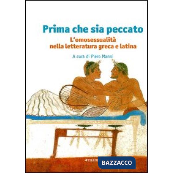 Prima che sia peccato. L'omosessualità nella letteratura greca e latina