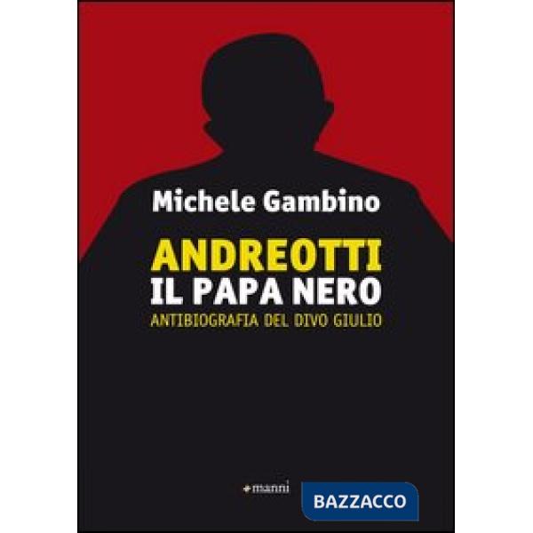 Andreott. Il papa nero. Antibiografia del divo Giulio