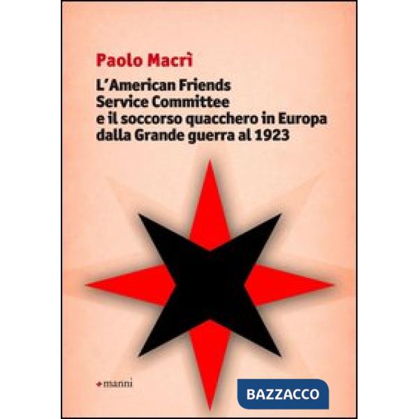 American friends service committee e il soccorso quacchero in Europa dalla Grande guerra al 1923 (L')
