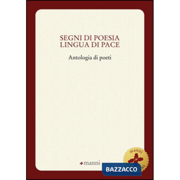 Segni di poesia lingua di pace. Antologia di poeti