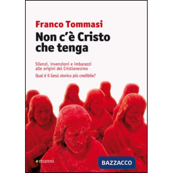 Non c'è Cristo che tenga. Silenzi, invenzioni e imbarazzi alle origini del Crist