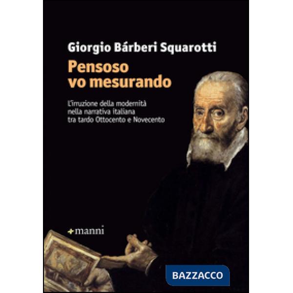 «Pensoso vo mesurando». L'irruzione della modernità nella narrativa italiana tra