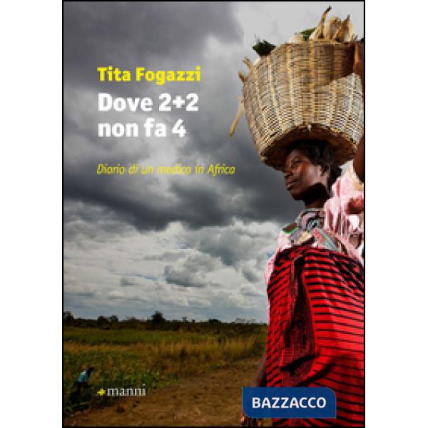 Dove 2+2 non fa 4. Diario di un medico in Africa