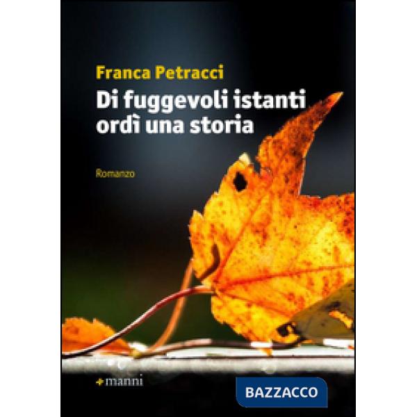 Di fuggevoli istanti ordì una storia