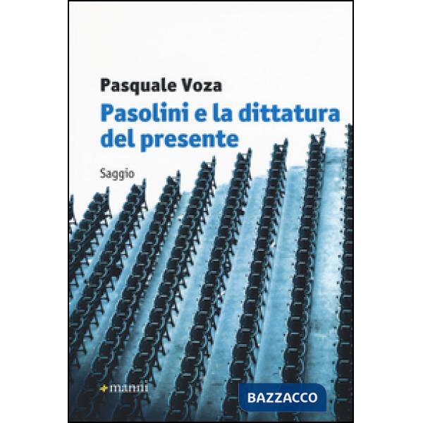 Pasolini e la dittatura del presente