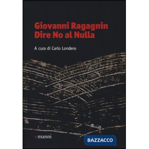 Giovanni Ragagnin. Dire no al nulla