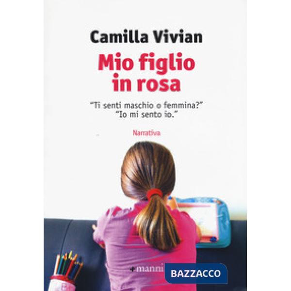 Mio figlio in rosa. "Ti senti maschio o femmina?" "Io mi sento io"