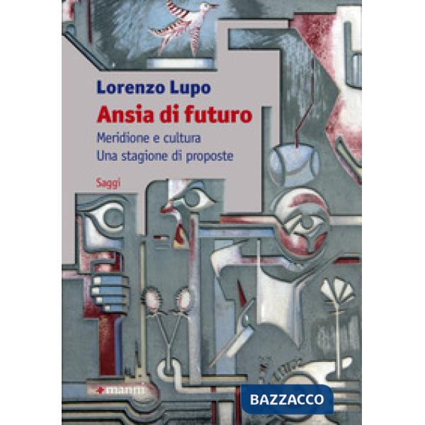 Ansia di futuro. Meridione e cultura. Una stagione di proposte