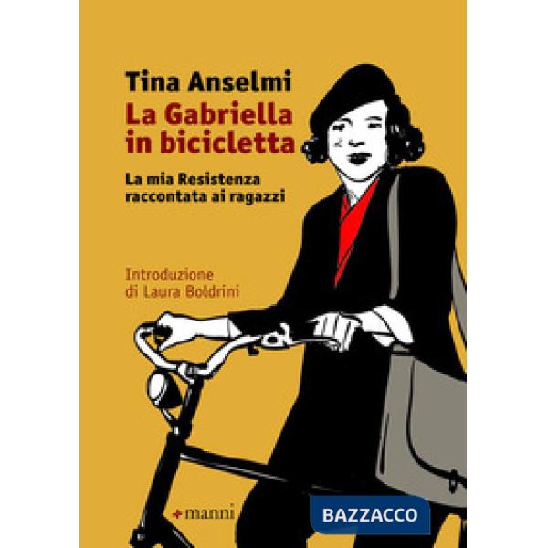 Gabriella in bicicletta. La mia Resistenza raccontata ai ragazzi (La)