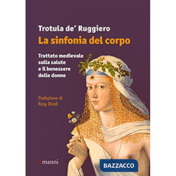 Sinfonia del corpo. Trattato medievale sulla salute e il benessere delle donne (La)
