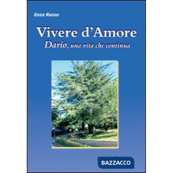 Vivere d'amore. Dario, una vita che continua
