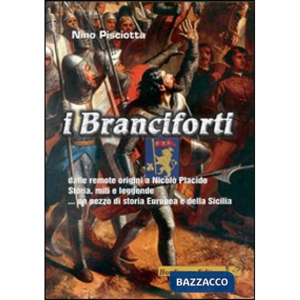 Branciforti dalle remote origini a Nicolò Placido. Storia, miti e leggende... Un pezzo di storia europea e della Sicilia (I)