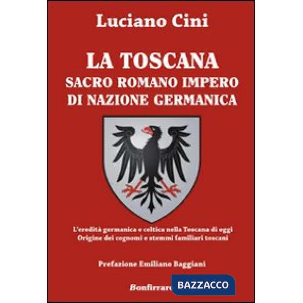 Toscana sacro romano impero di nazione germanica. L'eredità germanica e celtica 