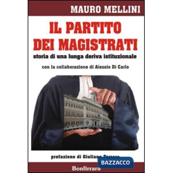Partito dei magistrati. Storia di una lunga deriva istituzionale (Il)