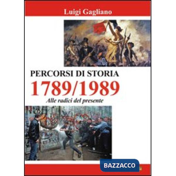 Percorsi di storia 1789-1989 alle radici del presente