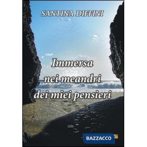 Immersa nei meandri dei miei pensieri