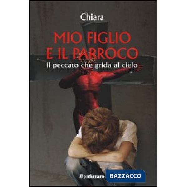 Mio figlio e il parroco. Il peccato che grida al cielo
