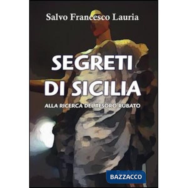 Segreti di Sicilia. Alla ricerca del tesoro rubato