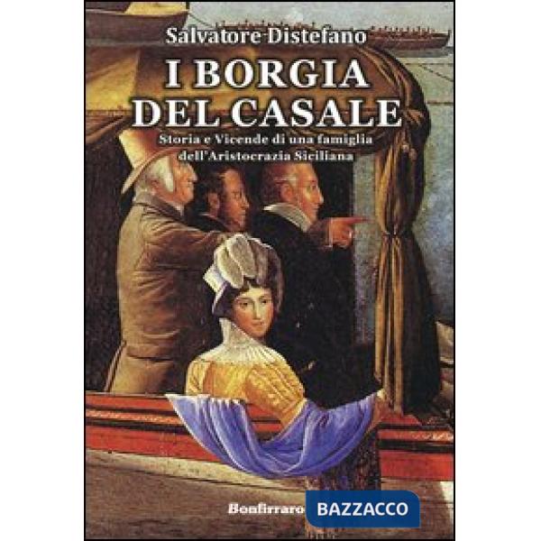 Borgia del Casale. Storia e vicende di una famiglia dell'aristocrazia siciliana (I)