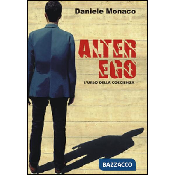 Alter ego. L'urlo della coscienza