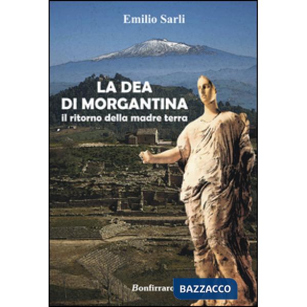 Dea di Morgantina. Il ritorno della madre terra (La)