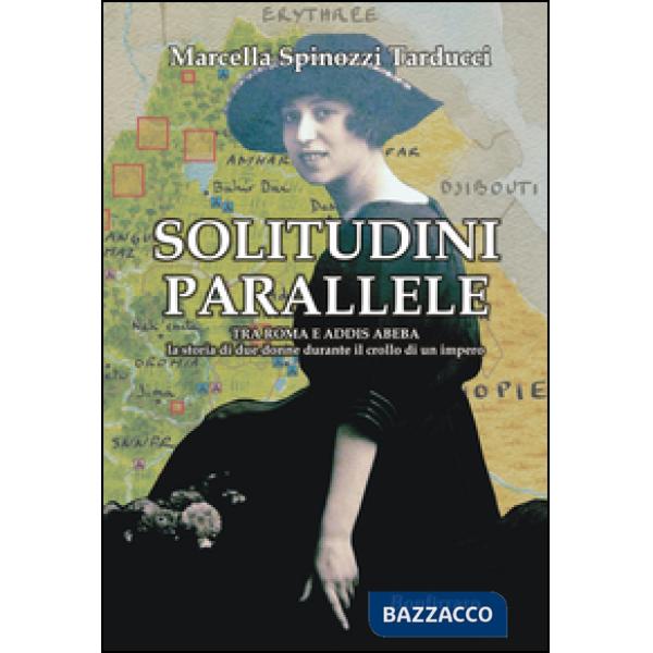 Solitudini parallele. Tra Roma e Addis Abeba la storia di due donne durante il crollo di un Impero