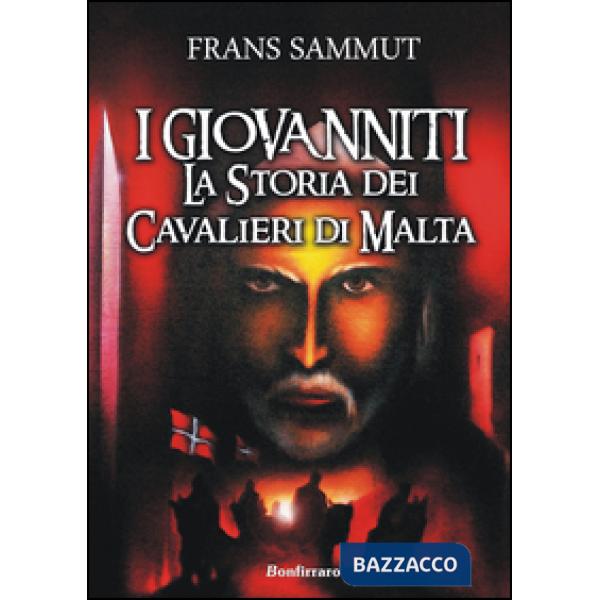 Giovanniti. La storia dei cavalieri di Malta (I)