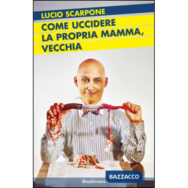 Come uccidere la propria mamma, vecchia