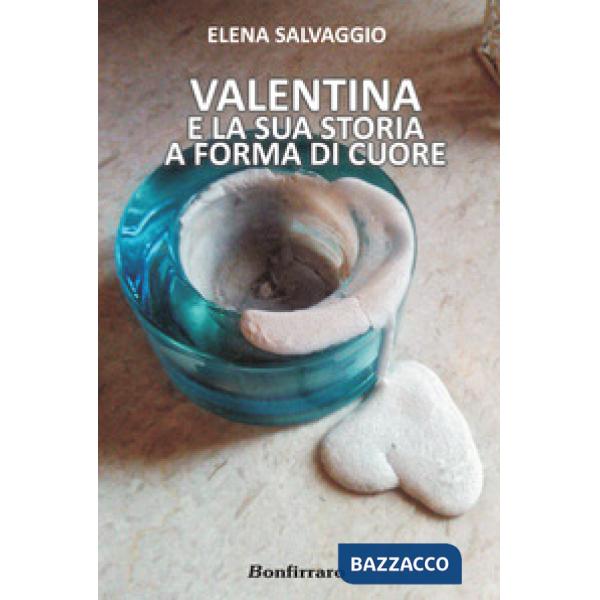 Valentina e la sua storia a forma di cuore