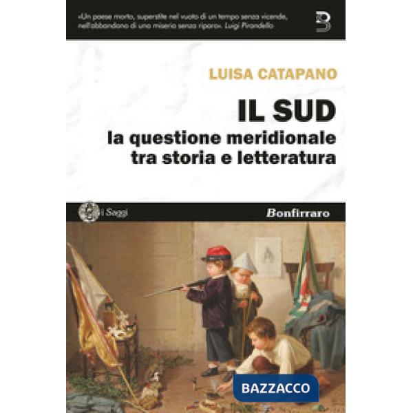Sud. La questione meridionale tra storia e letteratura (Il)