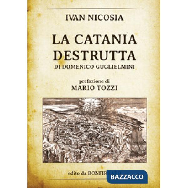 Catania destrutta di Domenico Guglielmini (La)