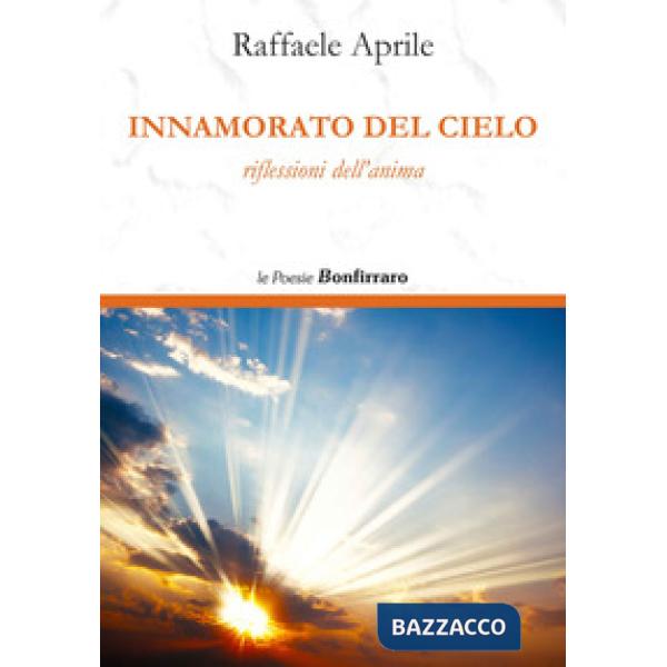 Innamorato del cielo. Riflessioni dell'anima