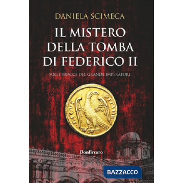 Mistero della tomba di Federico II (Il)