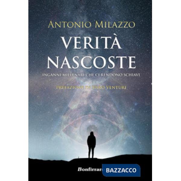 Verità nascoste. Inganni millenari che ci rendono schiavi