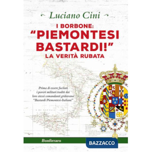 Borbone: «Piemontesi bastardi!». La verità rubata (I)