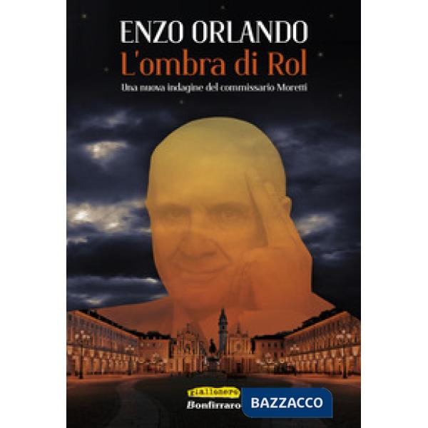 Ombra di Rol. Una nuova indagine del commissario Moretti (L')