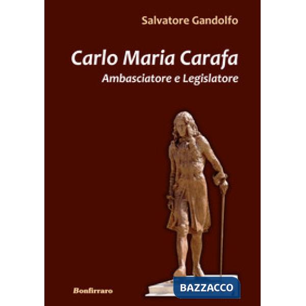 Carlo Maria Carafa. Ambasciatore e legislatore