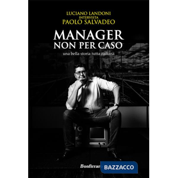 Manager non per caso, una bella storia tutta italiana