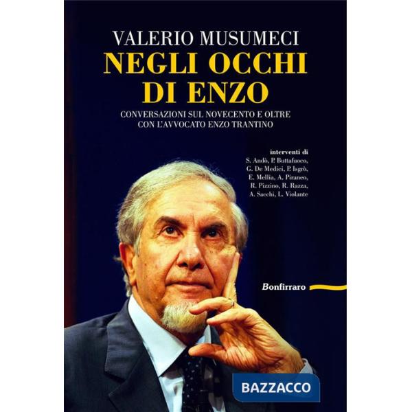 Negli occhi di Enzo. Conversazione sul Novecento e oltre con l'avvocato Enzo Trantino