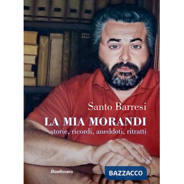 Mia Morandi. Storie, ricordi, aneddoti, ritratti (La)